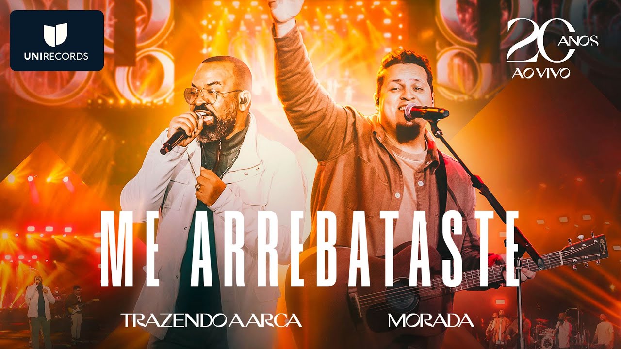 Trazendo a Arca, Morada - Me Arrebataste [20 Anos Ao Vivo]