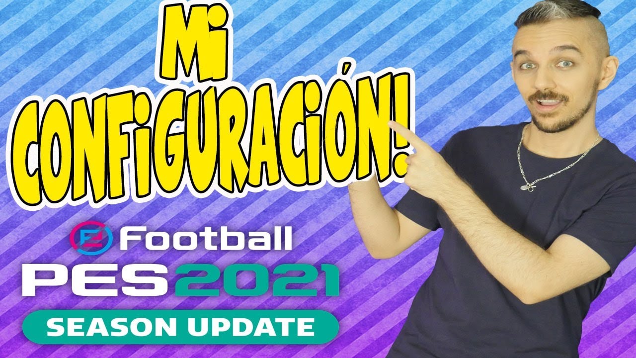 😃👉¡TODA mi CONFIGURACIÓN para PES 2021!! TUTORIAL PES 2021