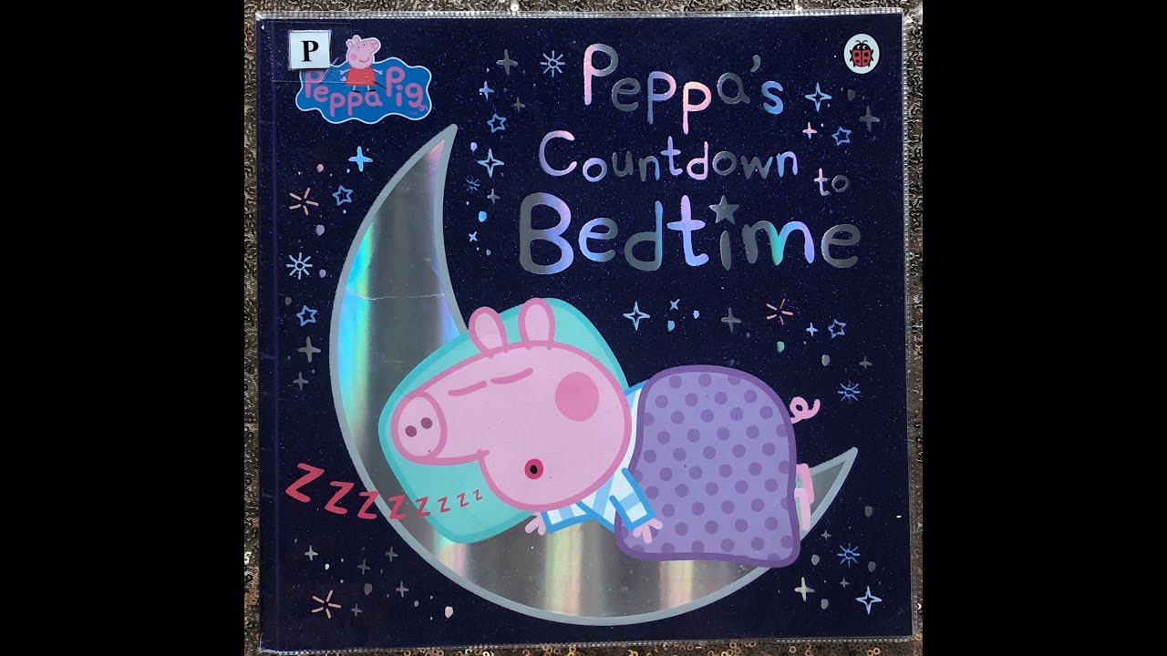 Peppa's Countdown Bedtime - Peppa Pig book read aloud