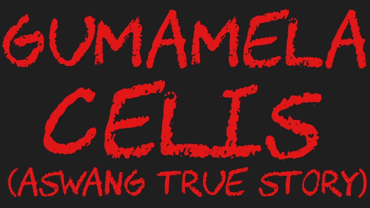 GUMAMELA CELIS (Aswang True Story)