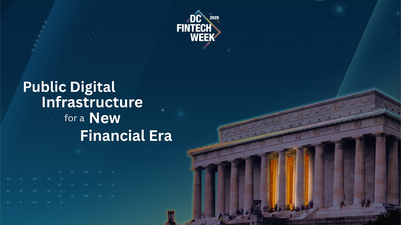 Public Digital Infrastructure for a New Financial Era | DC Fintech Week 2025