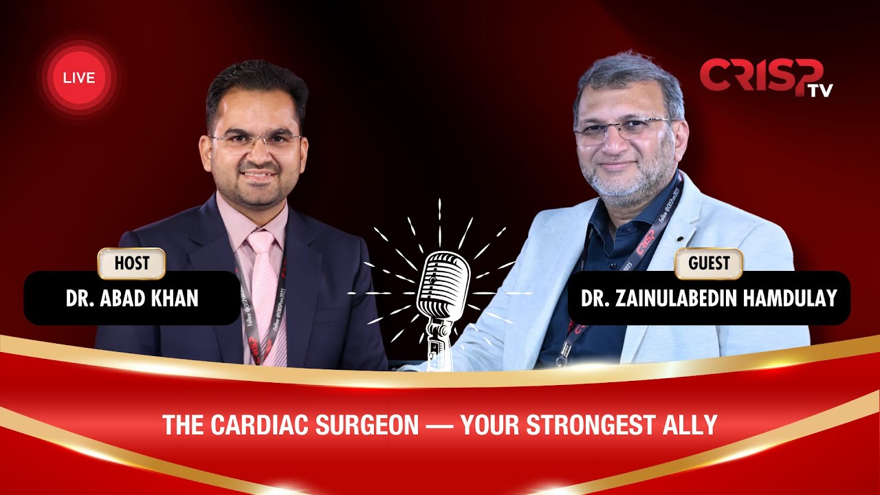 CRISP TV | Dr. Zainulabedin Hamdulay→ The Cardiac Surgeon — Your Strongest Ally