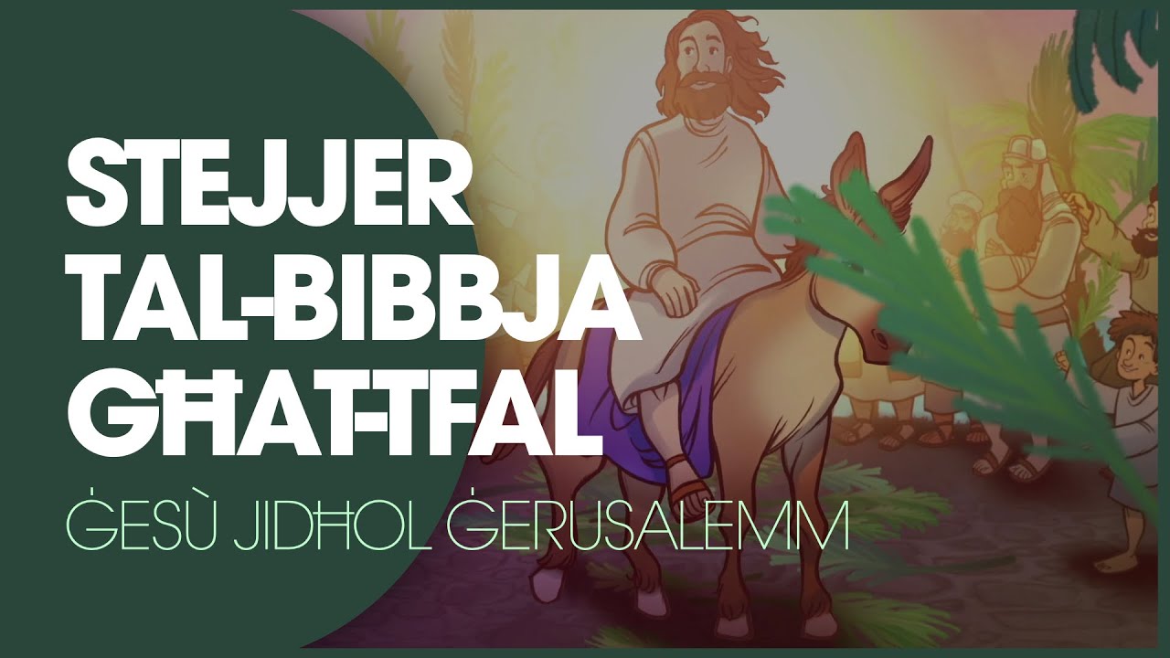 STEJJER MILL-BIBBJA GĦAT-TFAL – Ġesù Jidħol Ġerusalemm