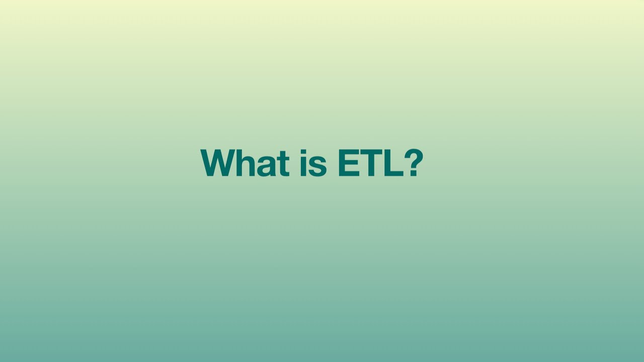 What is ETL: Extract, Transform and Load ?