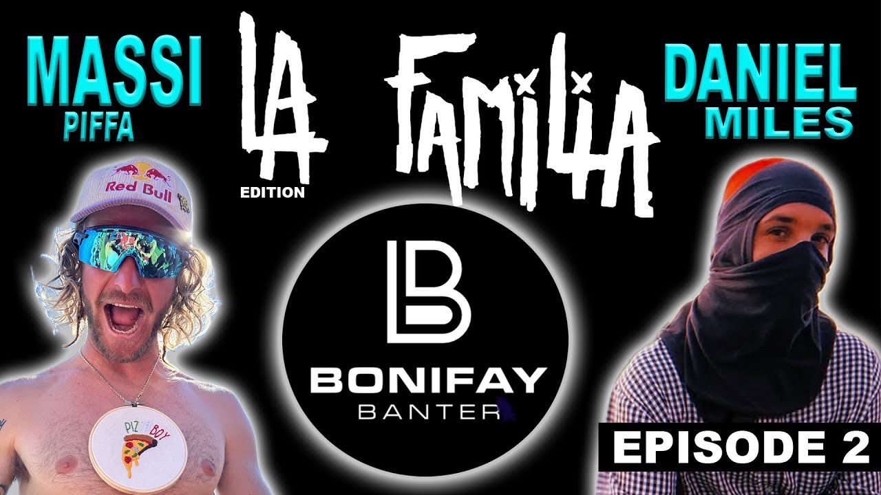 BONIFAY BANTER - LA FAMILIA - MASSI PIFFARETTI AND DANIEL MILES - EPISODE 2
