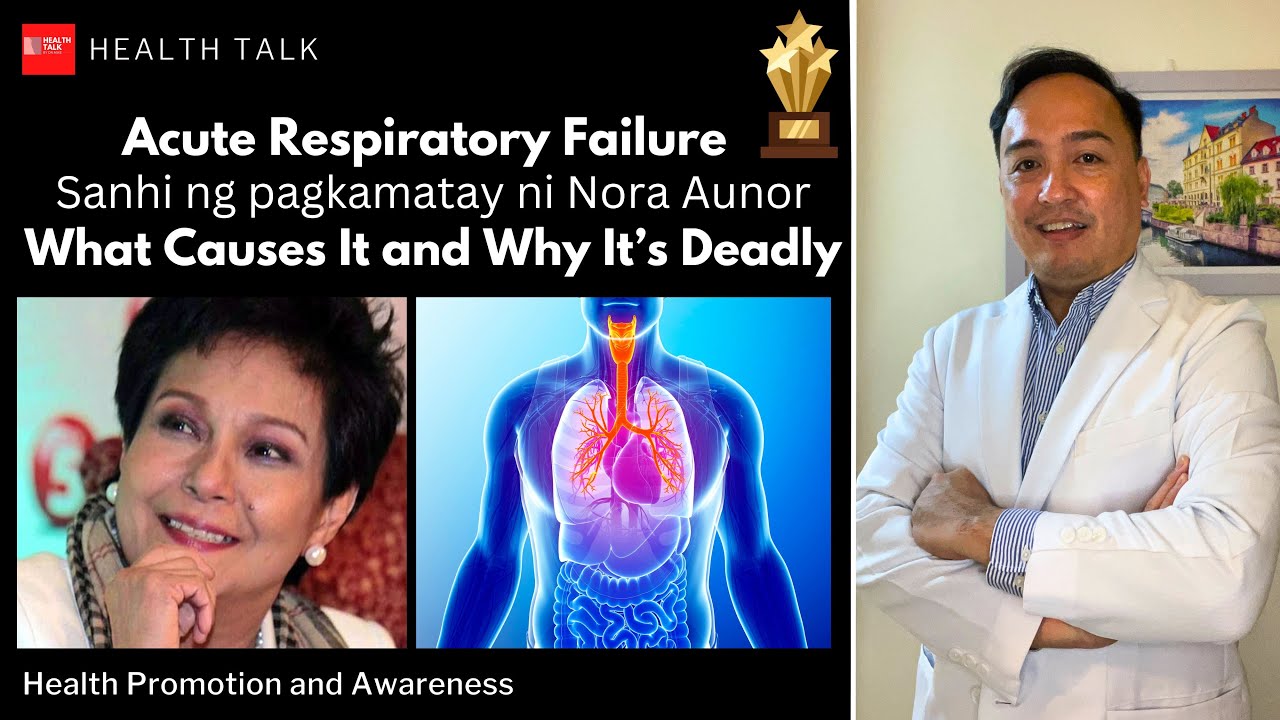 Acute Respiratory Failure: Sanhi ng pagkamatay ni Ms Nora Aunor (What Causes It and Why It’s Deadly)