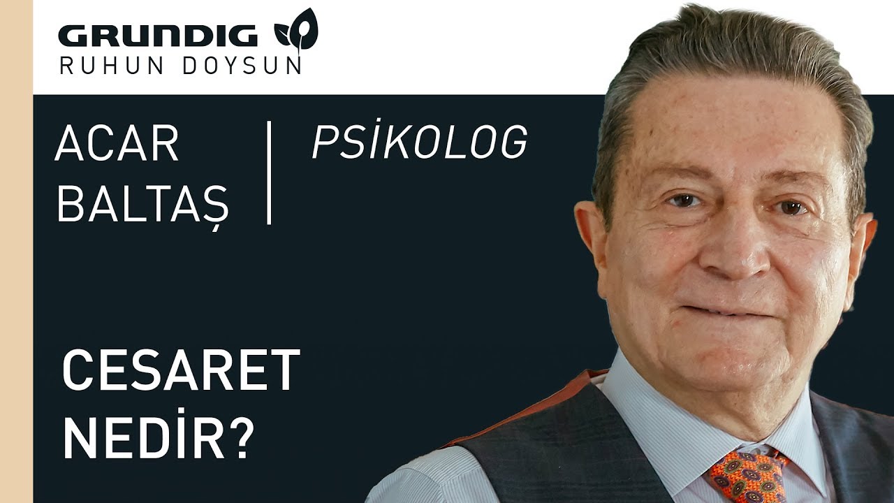 Cesaret Nedir? | Acar Baltaş | Grundig | Ruhun Doysun