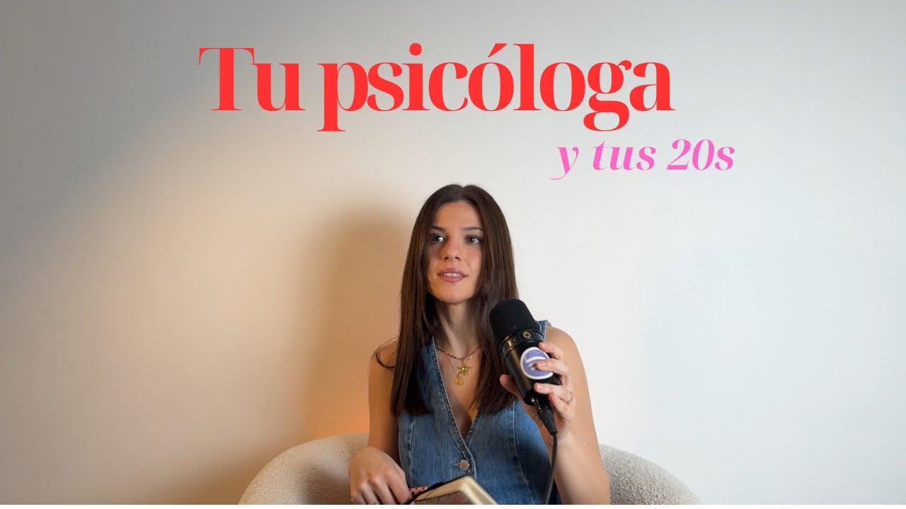 Lo que me habría gustado saber en mis 20s (como psicóloga y como persona)