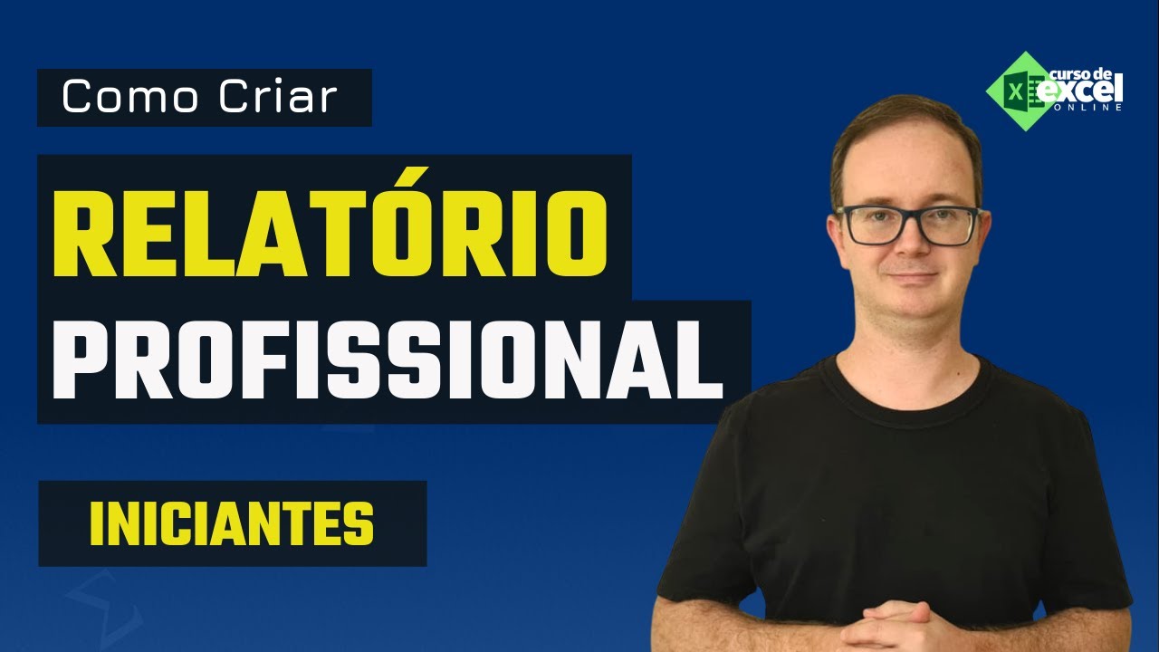 Como Criar Relatório mais Profissional no Excel para Iniciantes