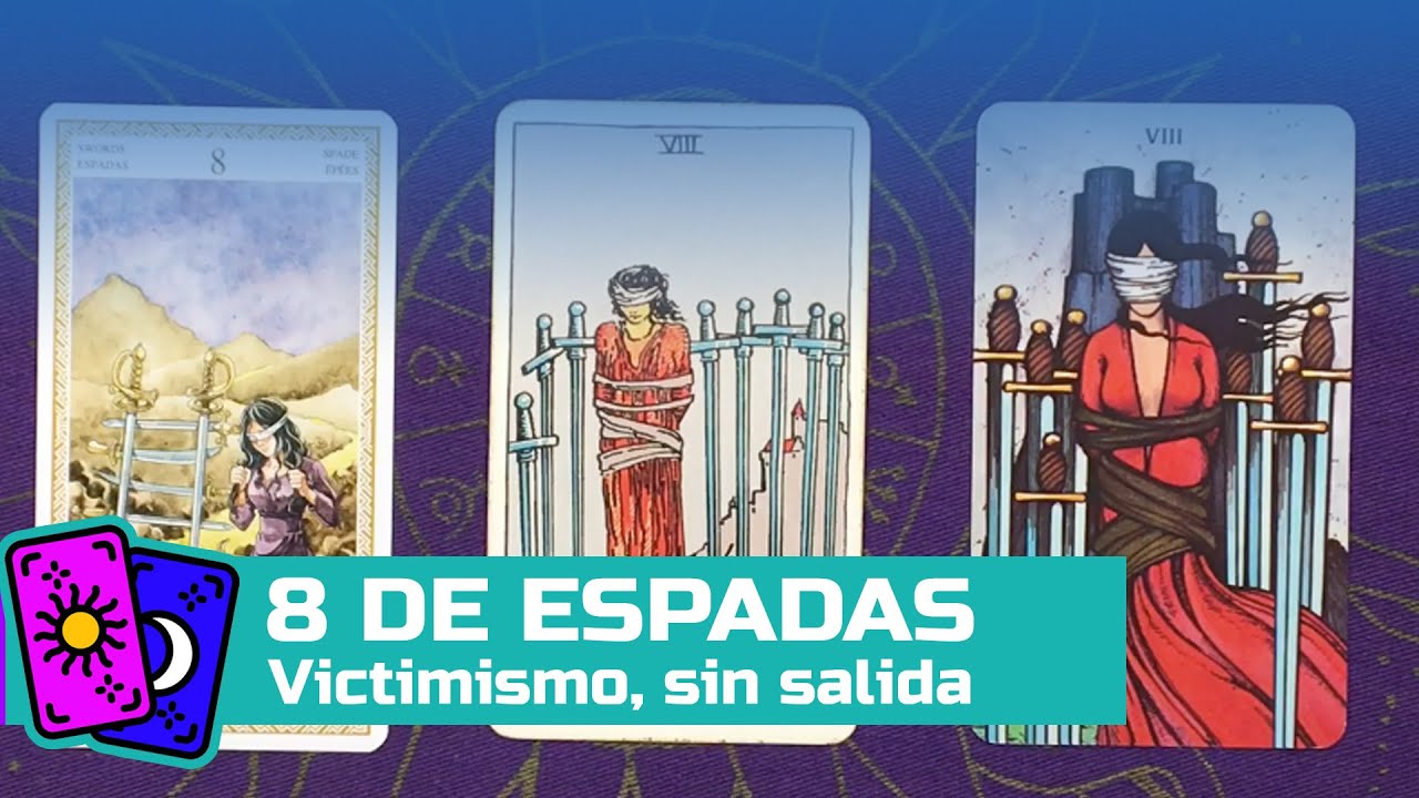 8 de Espadas. Lo que te ata, ya está en tu mente.