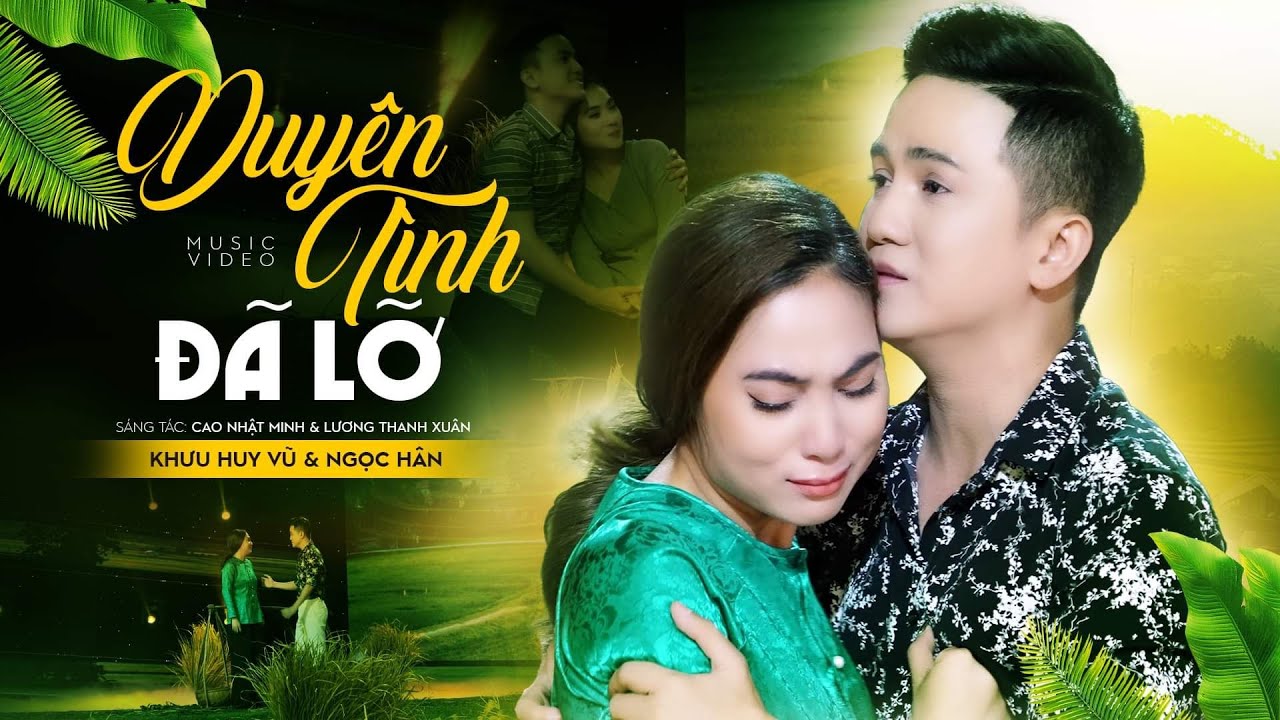Duy&ecirc;n T&igrave;nh Đ&atilde; Lỡ | Khưu Huy Vũ ft Ngọc H&acirc;n | Một B&agrave;i H&aacute;t D&acirc;n Ca Đầy S&acirc;u Lắng V&agrave; T&igrave;nh Cảm