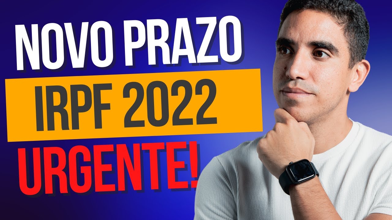 NOVO PRAZO PARA ENTREGA DO IMPOSTO DE RENDA 2022