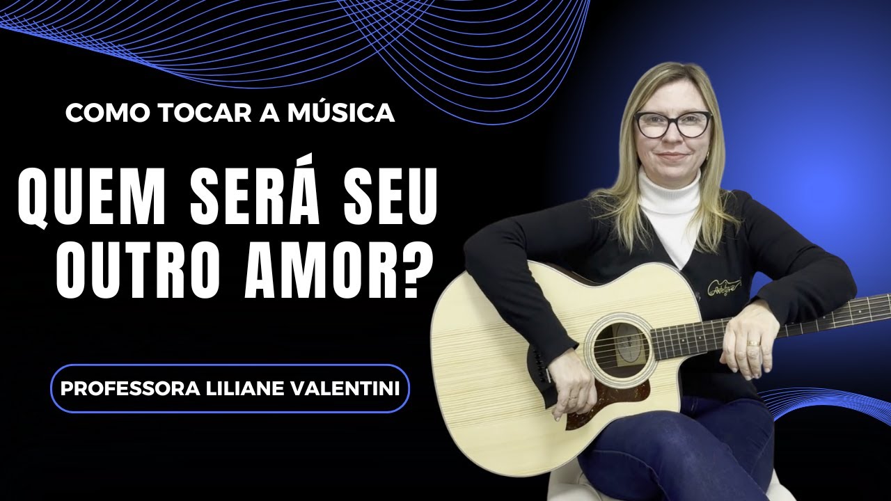 Como tocar a Música Quem Será Seu Outro Amor?