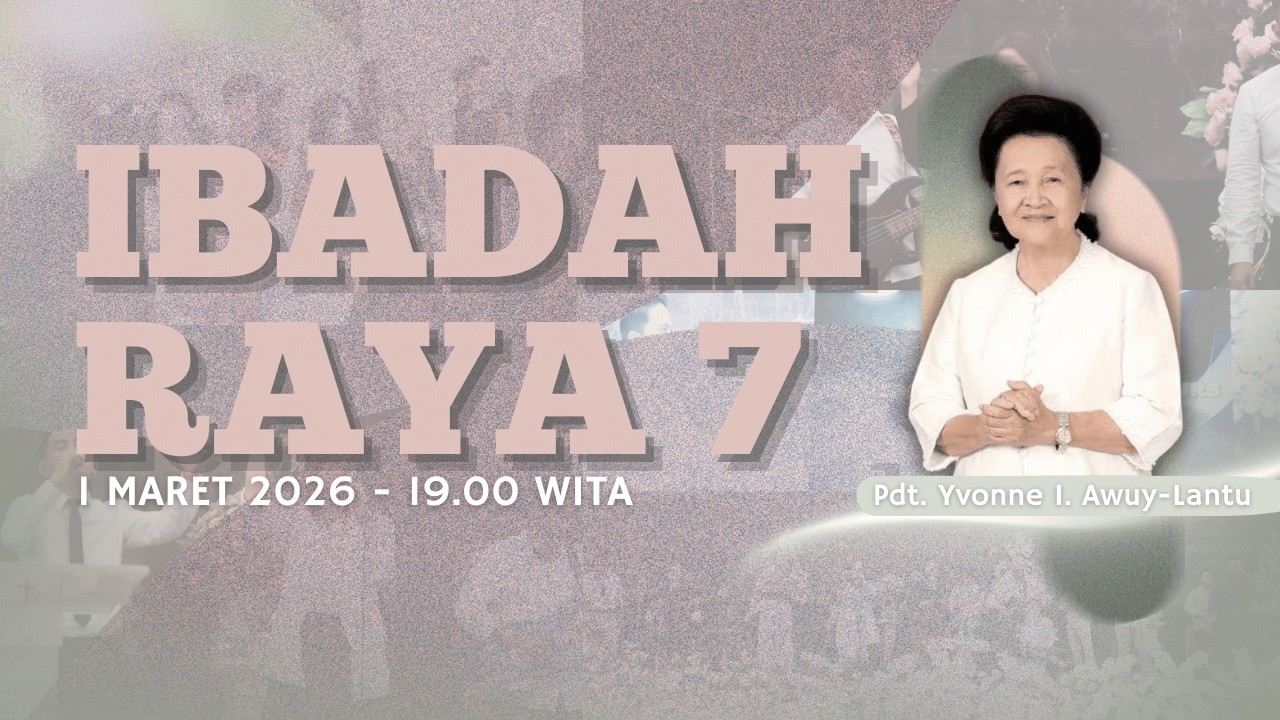 IBADAH RAYA KE - 7 GPdI KOTA MANADO - MINGGU, 1 MARET 2026