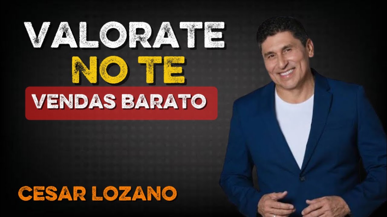 Cuando Conoces Tu Valor, Dejas de Dar Descuentos | César Lozano