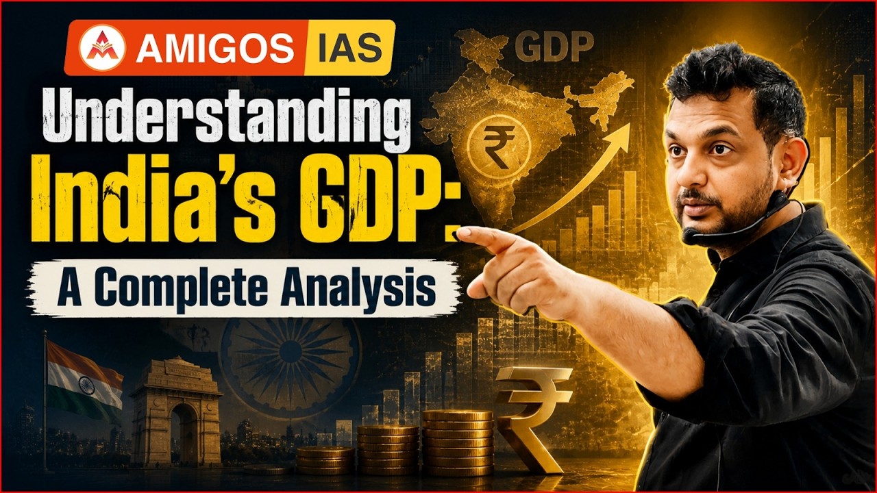 Understanding India's GDP: Complete Analysis & Key Concepts | UPSC 2026 | AMIGOS IAS