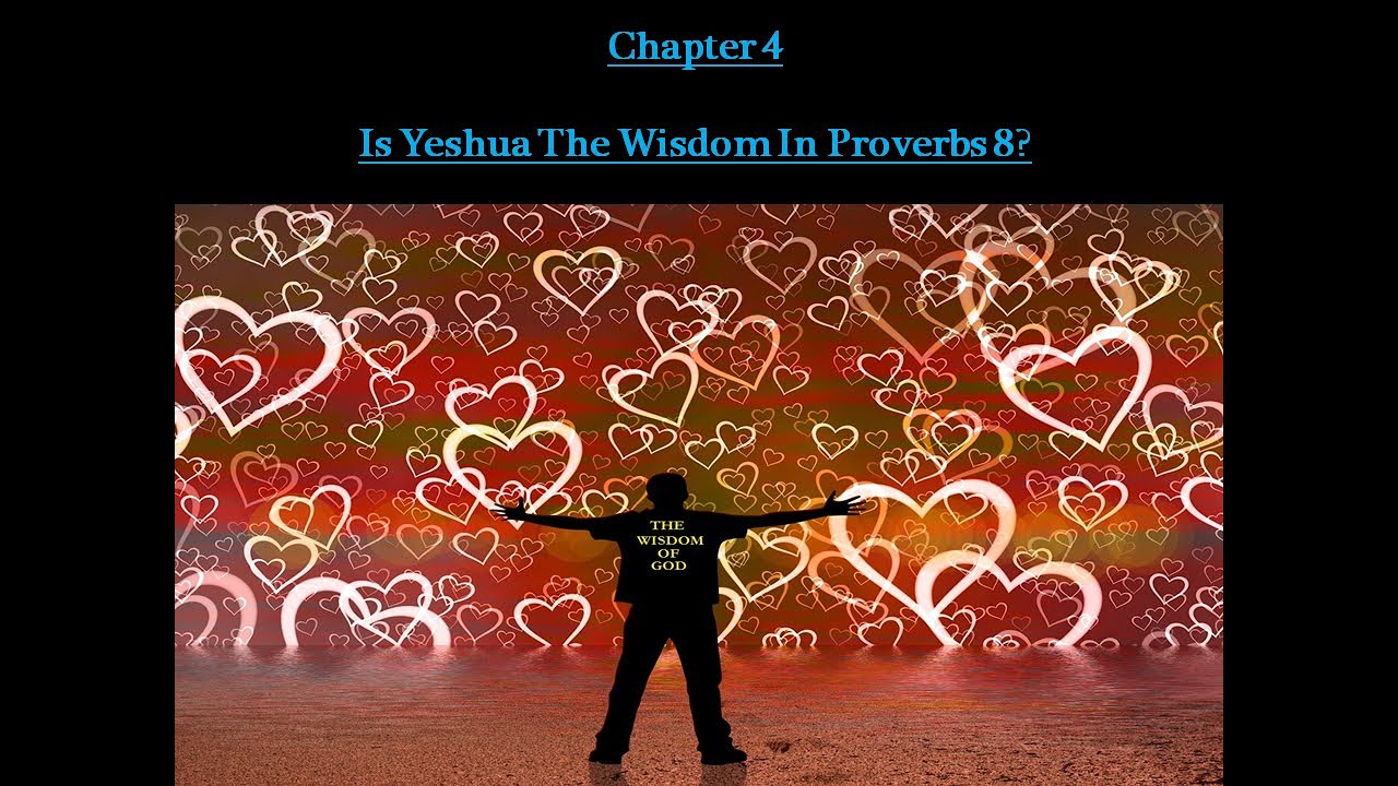 Is Yeshua (Jesus) The Wisdom In Proverbs 8?
