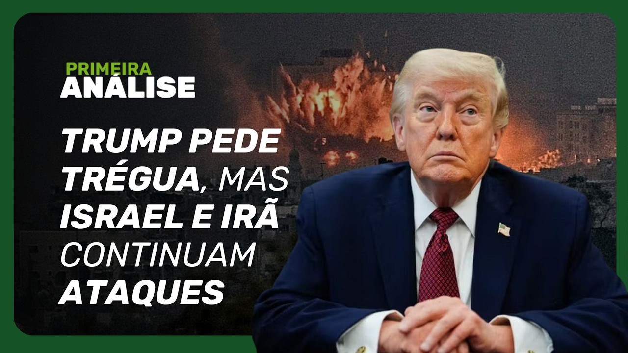 Guerra no Ir&atilde;: Trump pede tr&eacute;gua, mas Israel revida ataques | Primeira An&aacute;lise