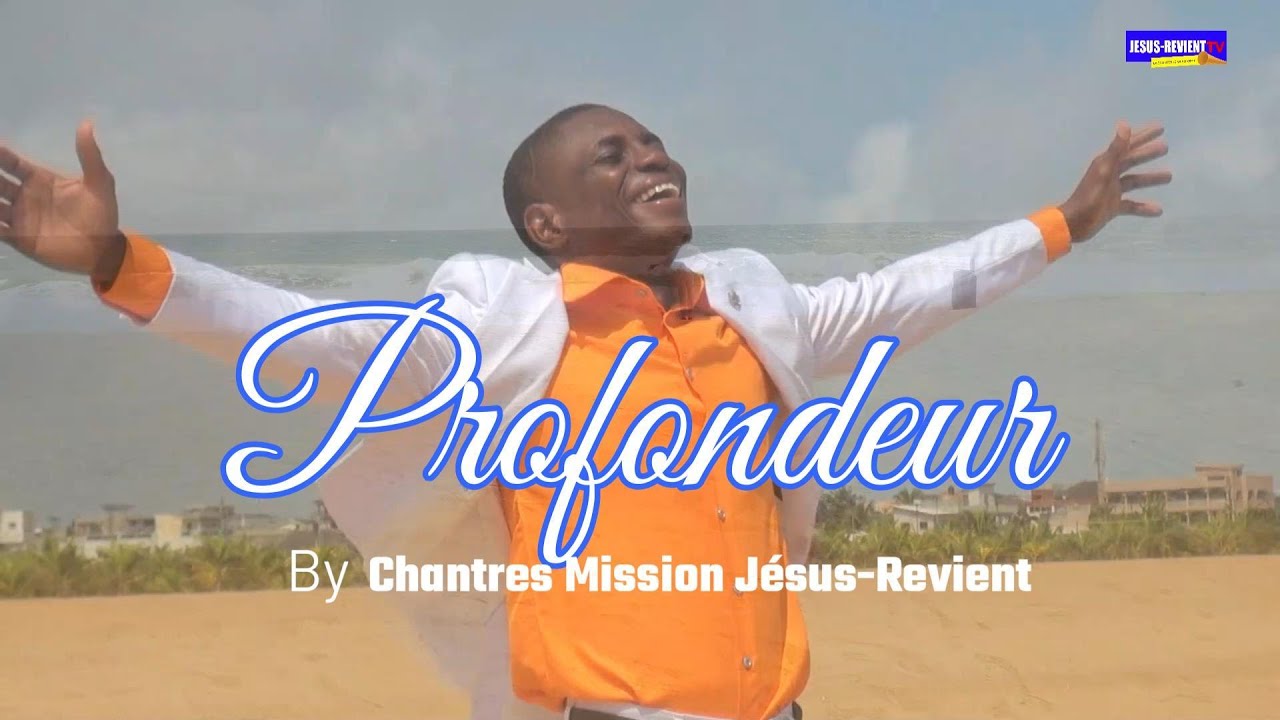 🔘[Cantique vidéo]🔻 PROFONDEUR /MISSION JESUS-REVIENT