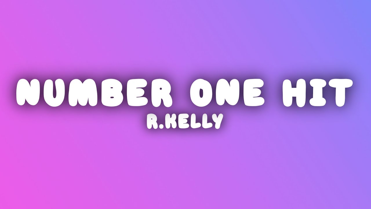 R.Kelly - Number One Hit (Lyrics)