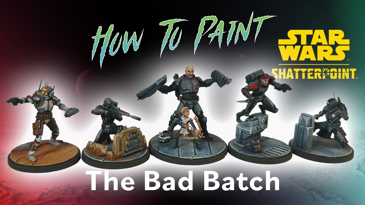 How To Paint The Bad Batch from Star Wars Shatterpoint