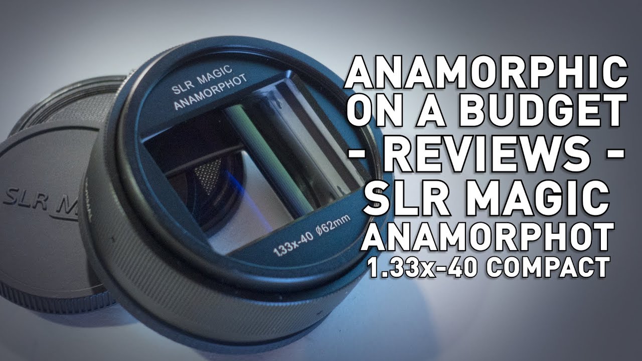 SLR Magic Anamorphot 1.33x-40 Compact - Modern Anamorphic Lens Review