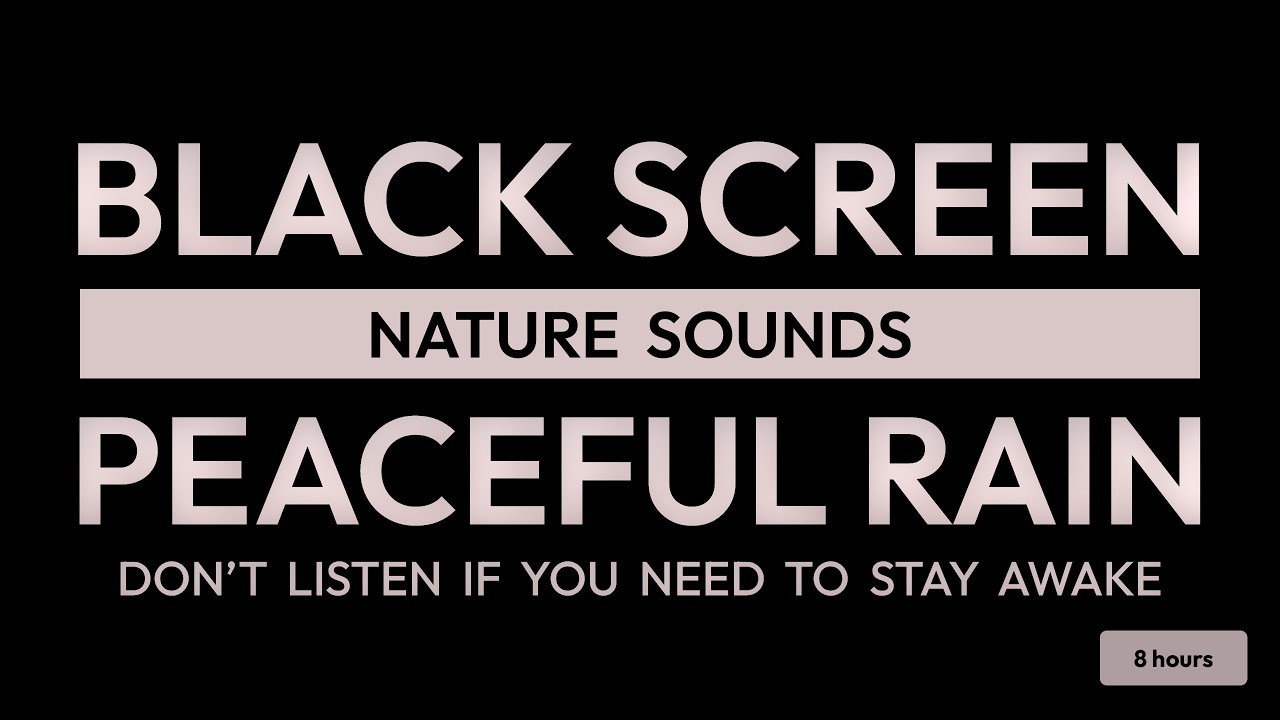 Black Screen Peaceful Rain Sound: 8 Hours Nature Sounds for Deep Sleep