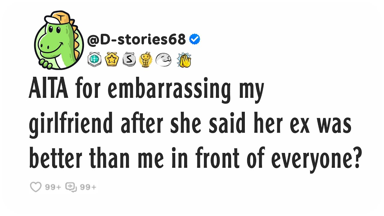 AITA for embarrassing my girlfriend after she said her ex was better than me in front of everyone?