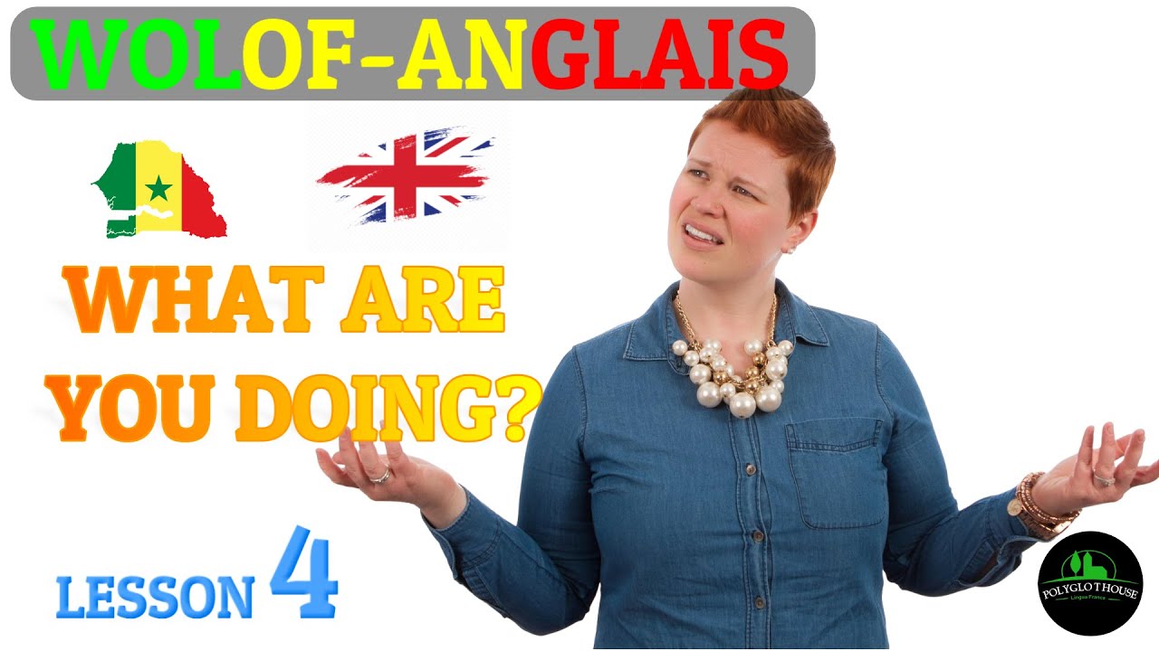 Jang Angale, Wolof, Anglais  Wolof, Apprendre l'anglais en Wolof. Learn English. WHAT ARE YOU DOING?