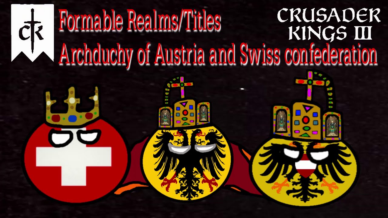 CK3 Formable Titles: Archduchy of Austria and Swizterland