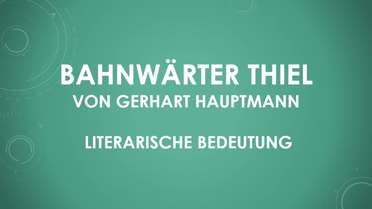 Bahnwärter Thiel von Gerhart Hauptmann - literarische Bedeutung (einfach und kurz erklärt)