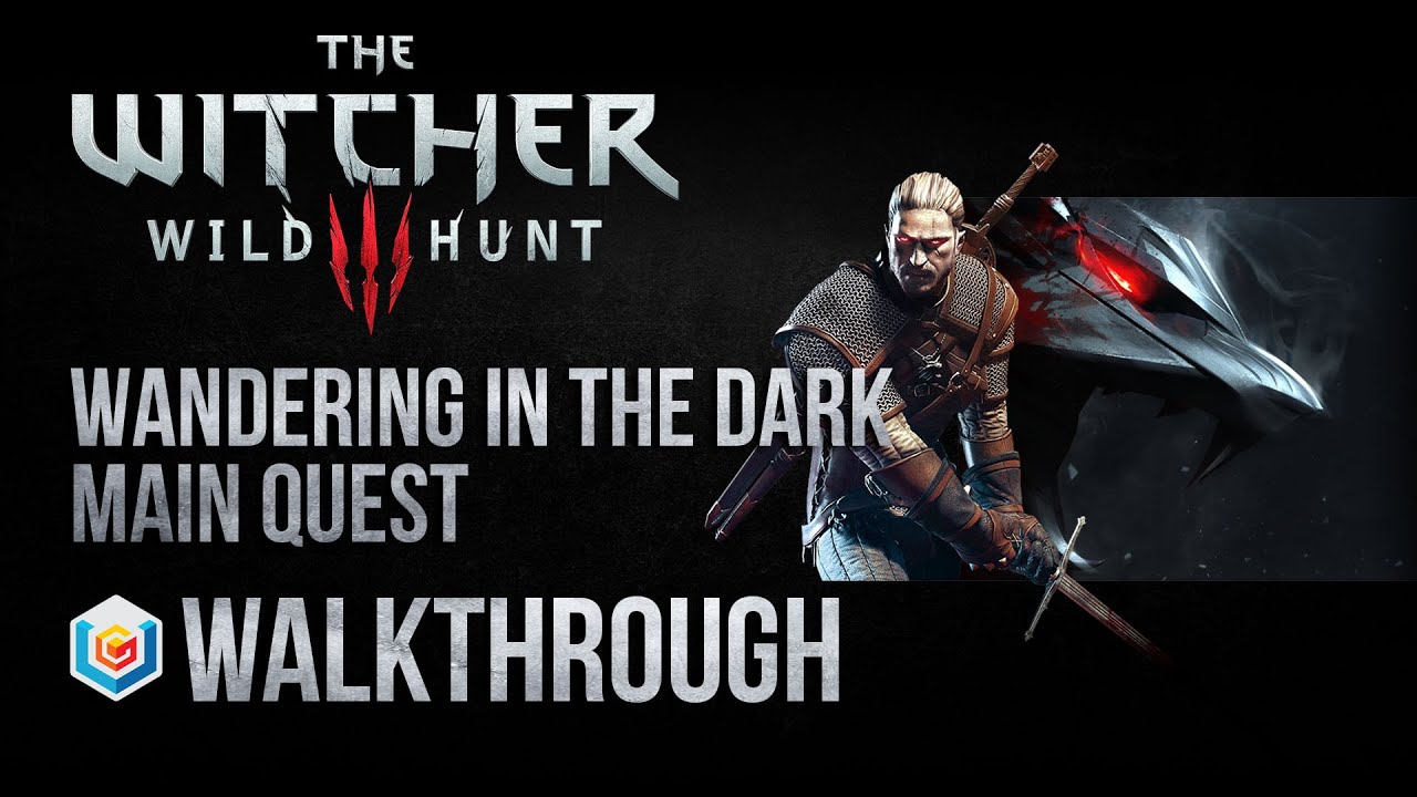 The Witcher 3 Wild Hunt Walkthrough Wandering in the Dark Main Quest Guide Gameplay/Let's Play