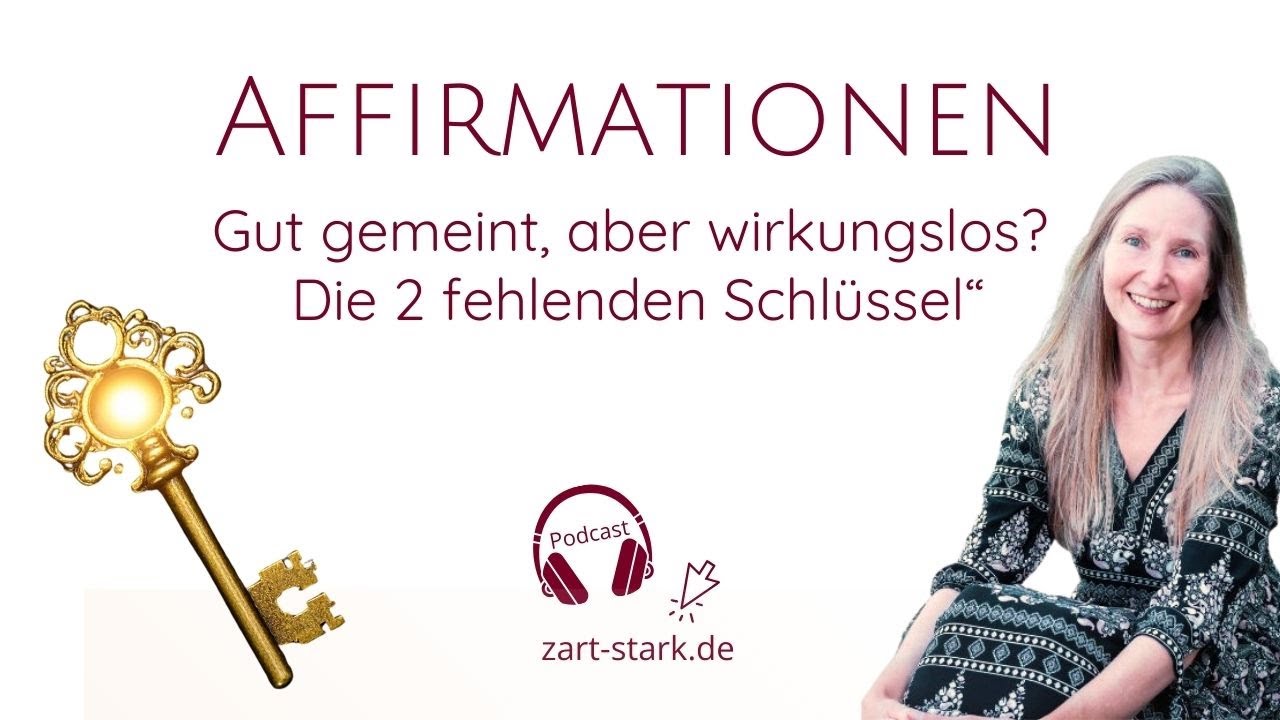Affirmationen: Gut gemeint, aber wirkungslos? - Die 2 fehlenden Schlüssel