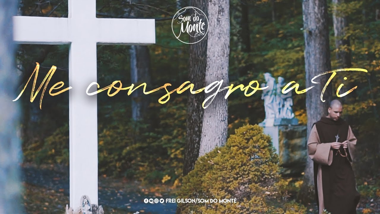 Me consagro a Ti | Frei Gilson - Som do Monte  (Clipe Oficial)