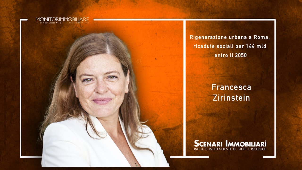 Zirnstein, Scenari: rigenerazione urbana a Roma, ricadute sociali per 144 mld entro il 2050