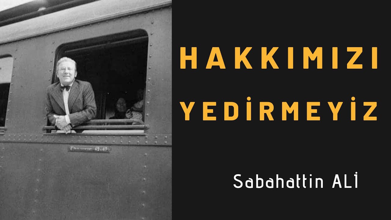 HAKKIMIZI YEDİRMEYİZ - Sabahattin Ali (Namuslu Adam Kalmamış)