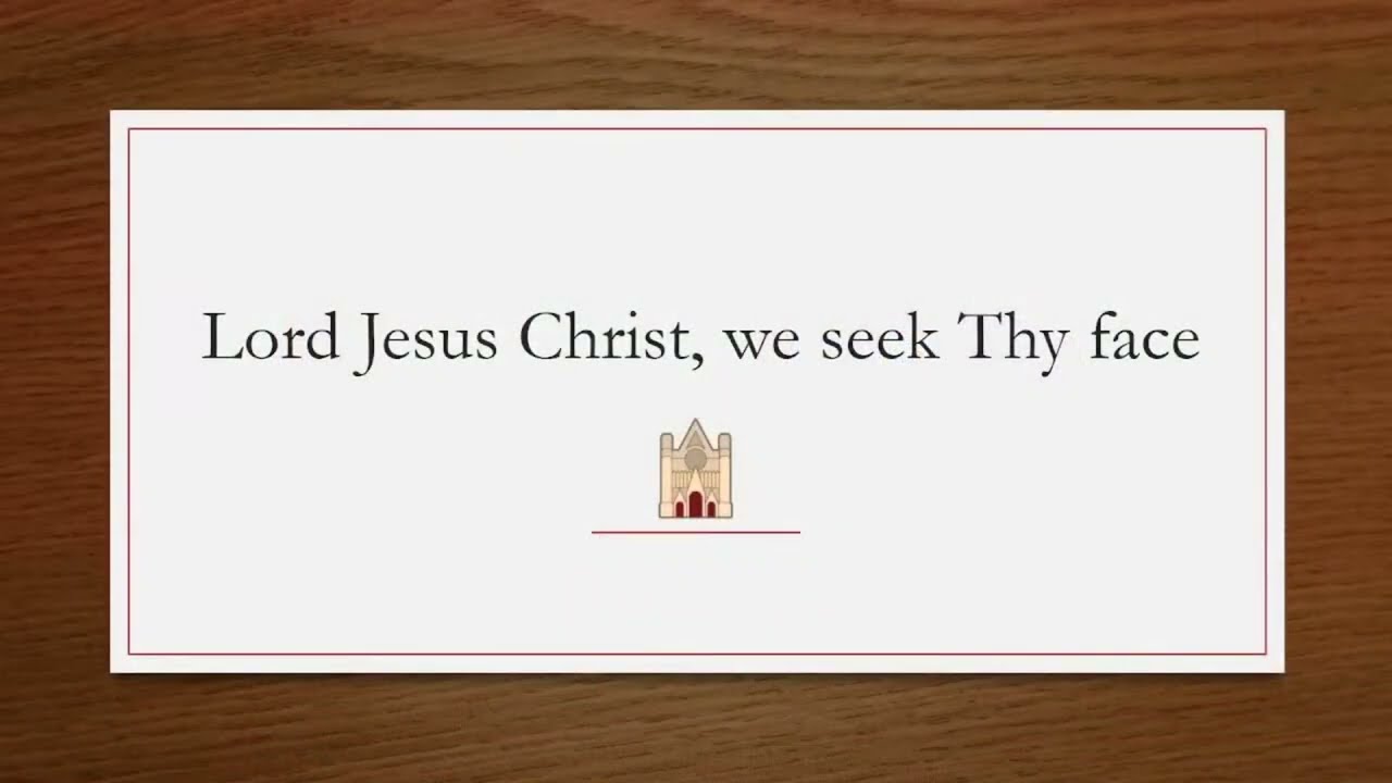 Lord Jesus Christ, We Seek Thy Face - Original Christian Hymns 391