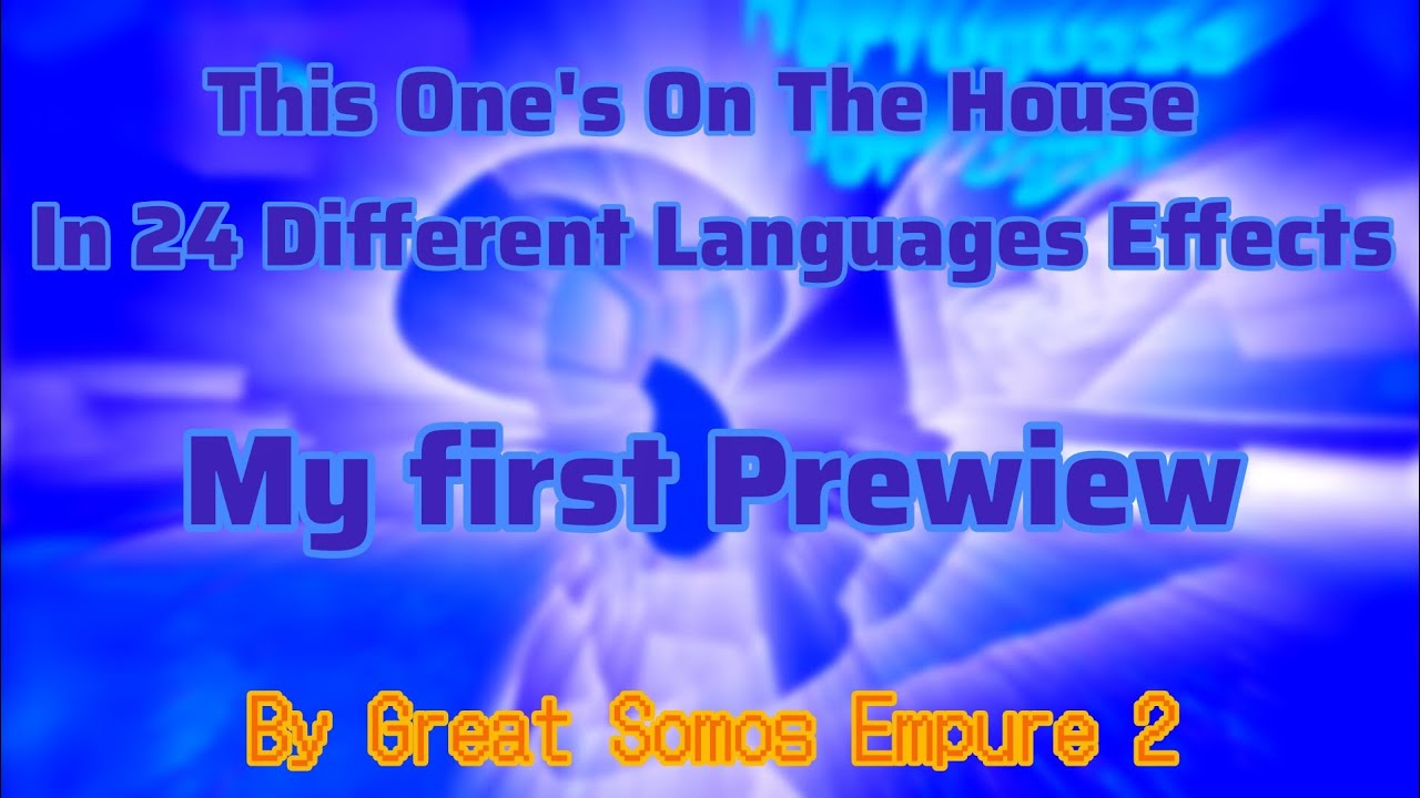 This one's on the house in 24 different languages effects (my first prewiew)