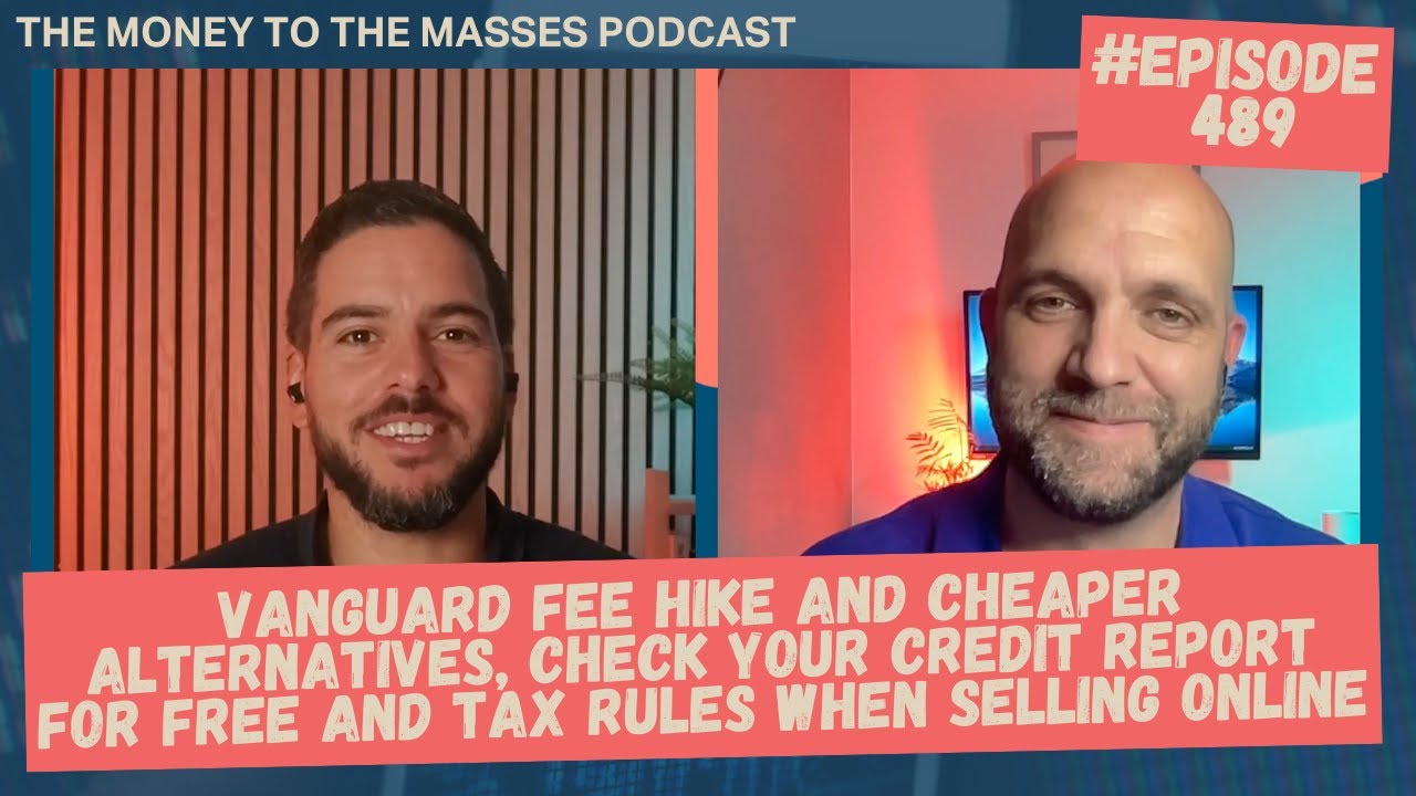 Podcast Ep 489 - Cheapest Vanguard alternatives, free credit report check and tax rules for sellers