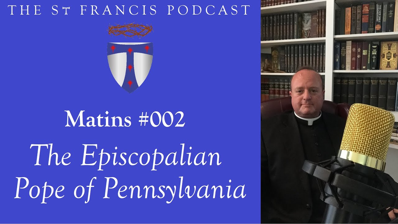 Matins #002 - the Episcopalian Pope
