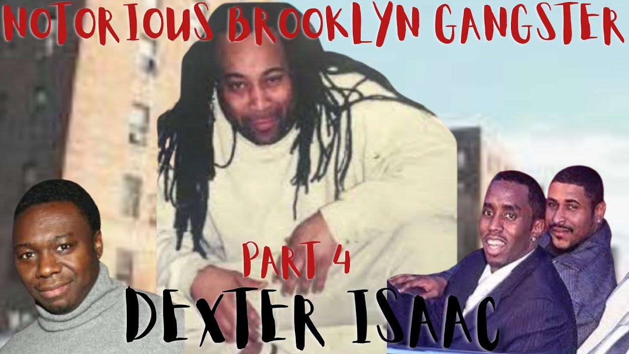 The Story Of BROOKLYN'S NOTORIOUS GANGSTER: Dexter Isaac (Part 4)
