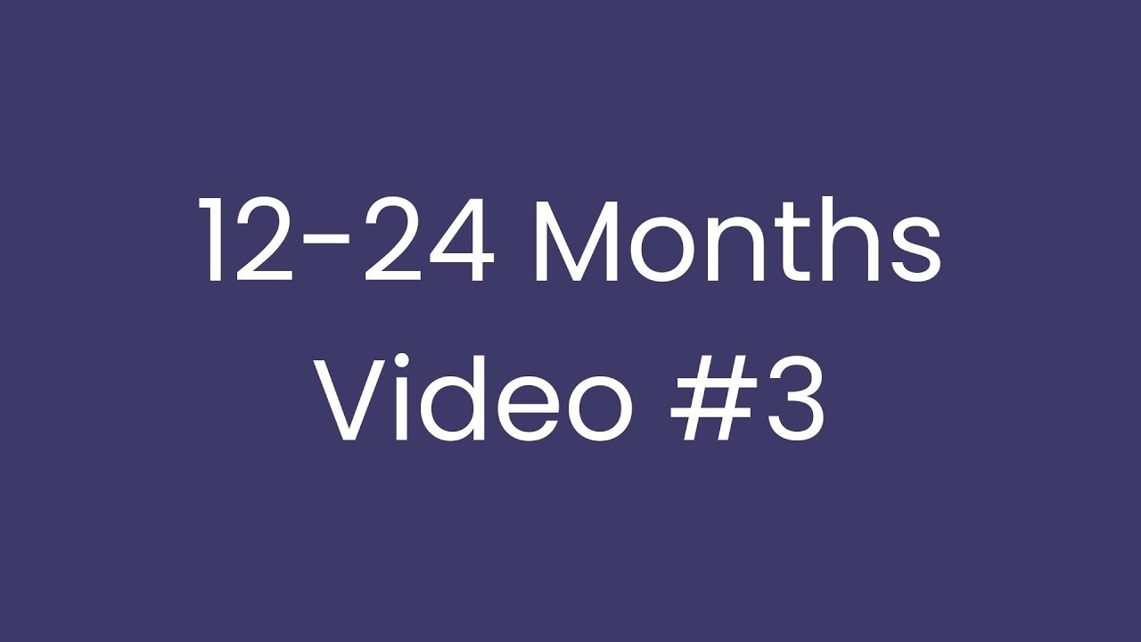12 to 24 months - video #3
