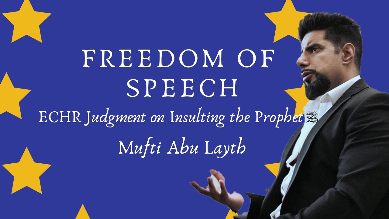 Freedom of Speech & the ECHR Judgement on Insulting the Prophet ﷺ  -Mufti Abu Layth