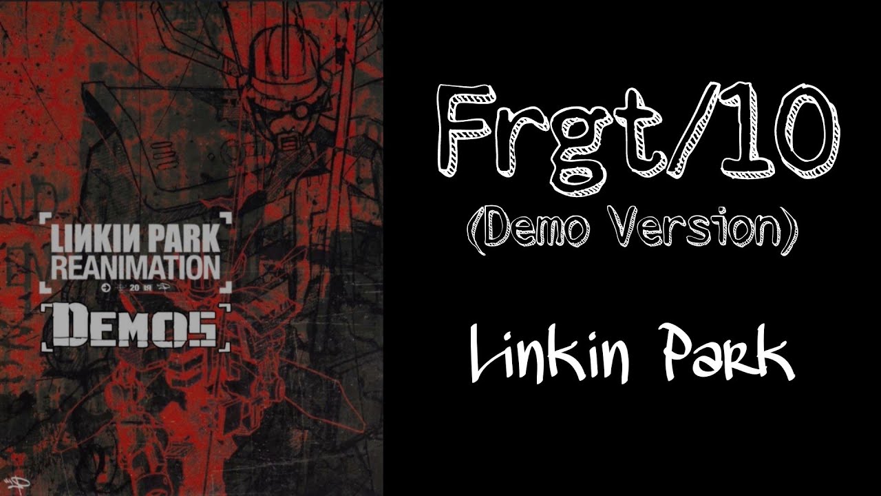 Frgt/10 (Demo Version) - Linkin Park
