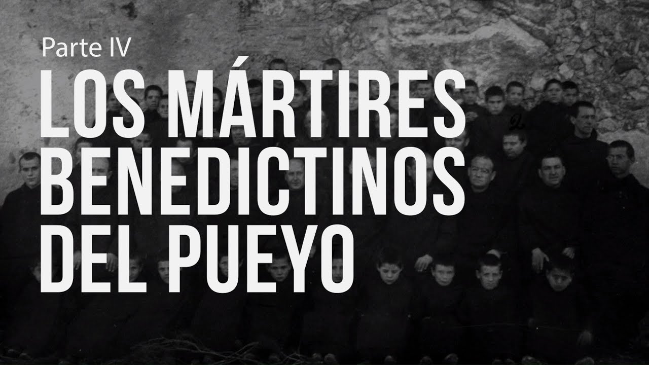 Los monjes benedictinos mártires I 10 años del IVE en el Pueyo (Parte IV)