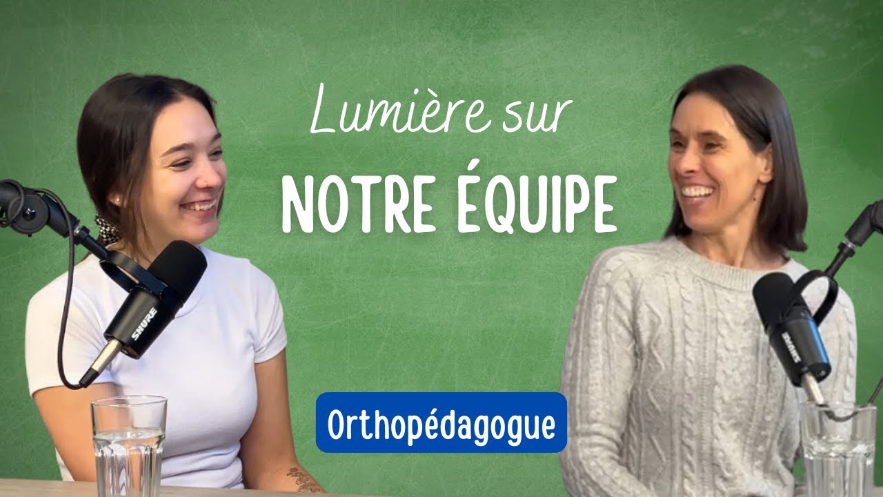 Lumière sur notre équipe - Le métier d'orthopédagogue