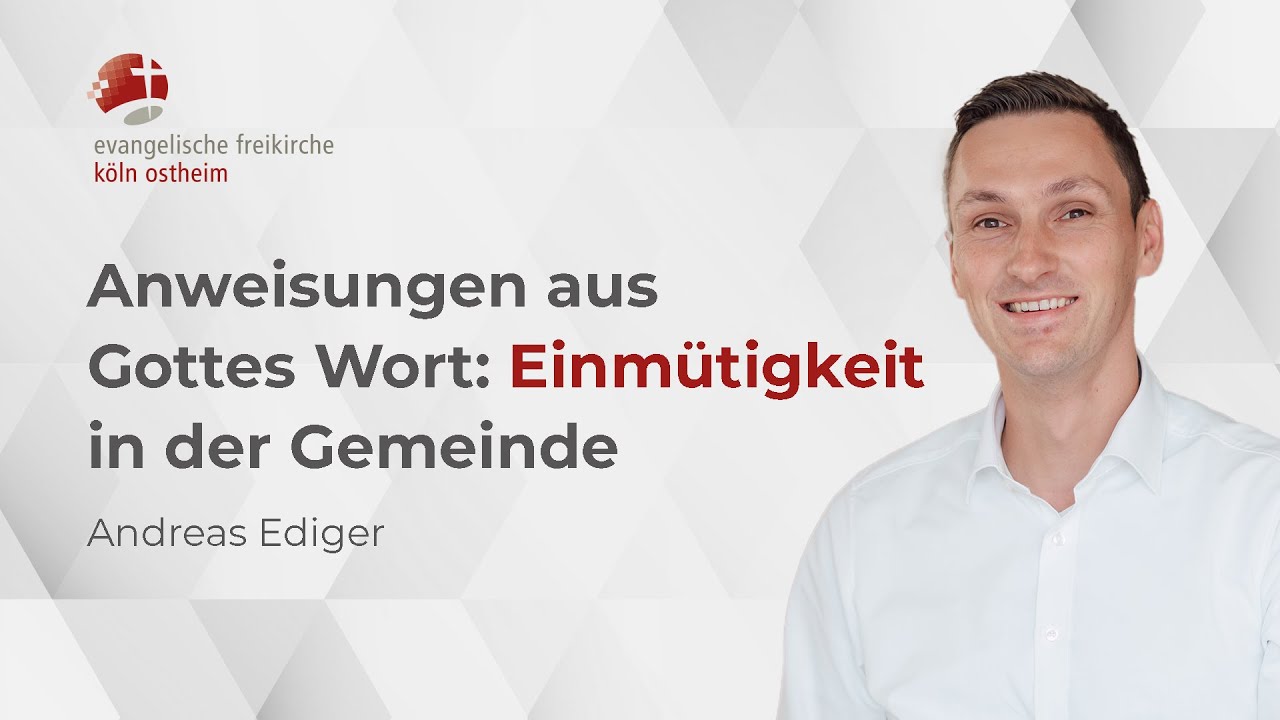 Anweisungenen aus Gottes Wort: Einmütigkeit in der Gemeinde // Andreas Ediger