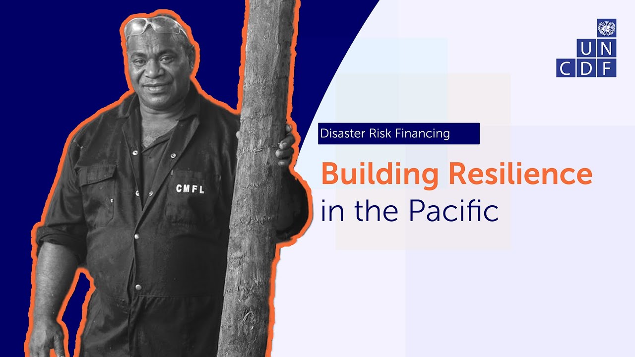 UNCDF’s Approach to Disaster Risk: Financing Resilience in Small Island Developing States