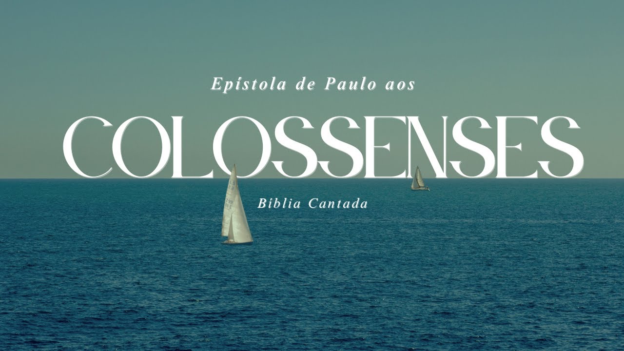 Colossenses — A Palavra Viva em Canção | Bíblia Cantada (Capítulos 1 a 4)