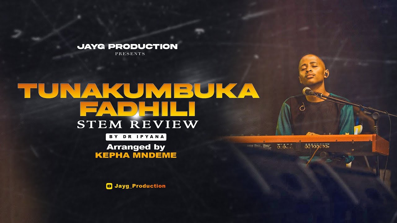 TUNAKUMBUKA FADHILI Stem Review